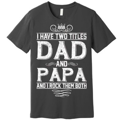 Dad And Papa Rock The Both Premium T-Shirt