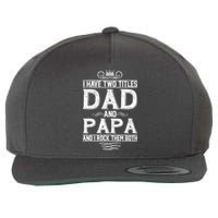 Dad And Papa Rock The Both Wool Snapback Cap