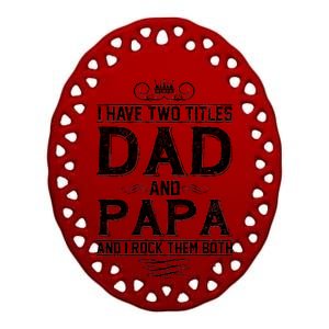 Dad And Papa Rock The Both Ceramic Oval Ornament