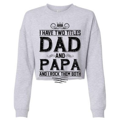 Dad And Papa Rock The Both Cropped Pullover Crew