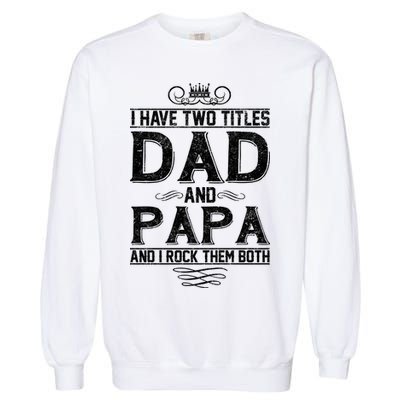 Dad And Papa Rock The Both Garment-Dyed Sweatshirt