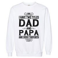 Dad And Papa Rock The Both Garment-Dyed Sweatshirt