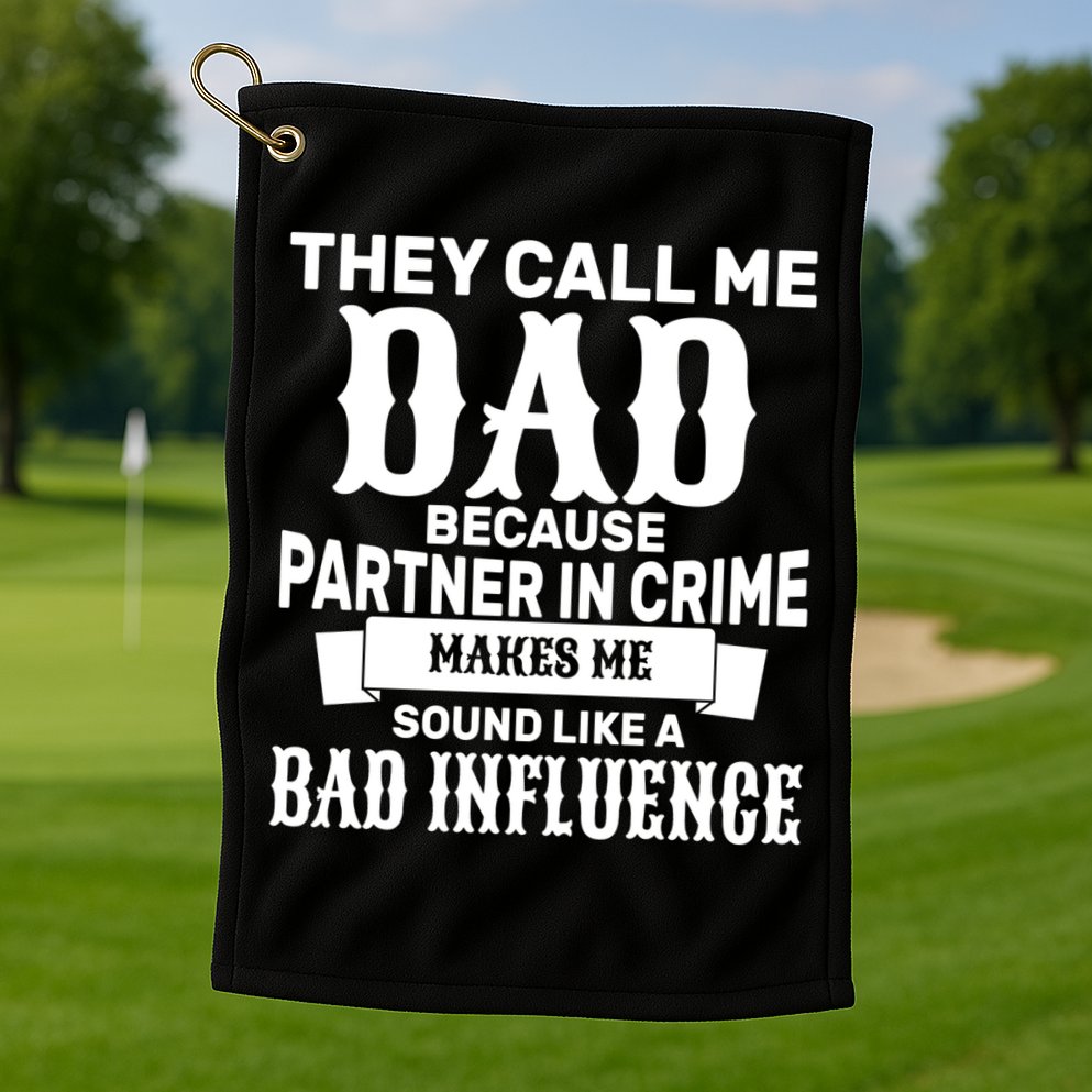 Dad Bad Influence Golf Towel