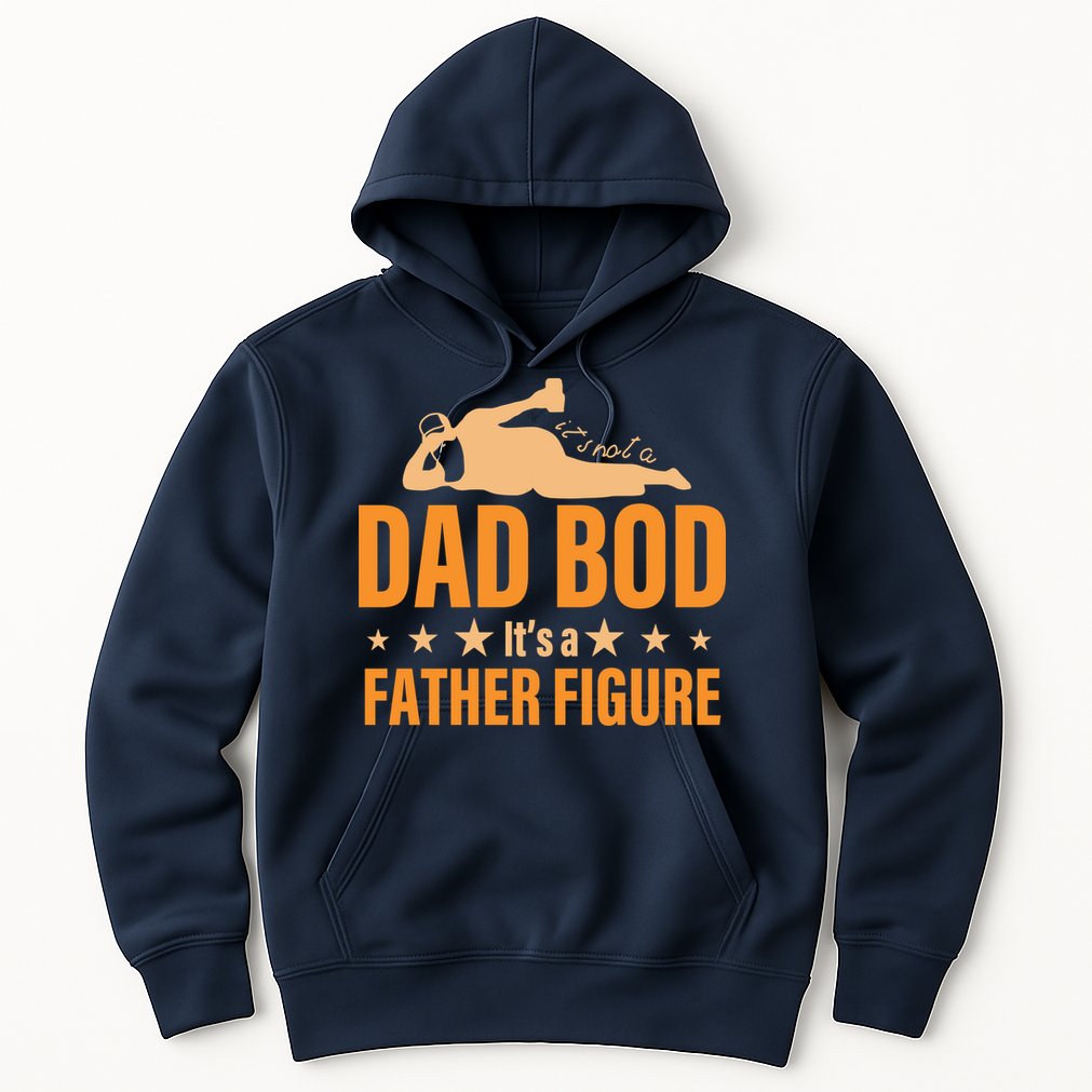 Dad Bod It's A Father Figure Funny  Hoodie