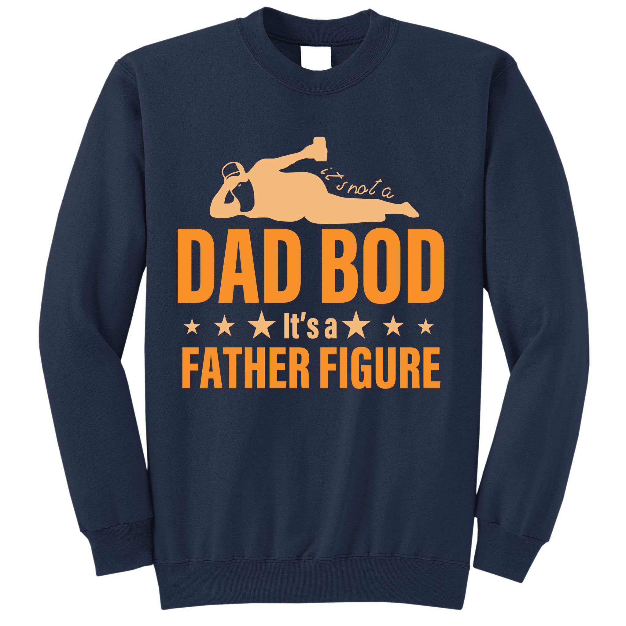 Dad Bod It's A Father Figure Funny  Sweatshirt