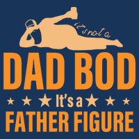Dad Bod It's A Father Figure Funny  Flatbill Hat