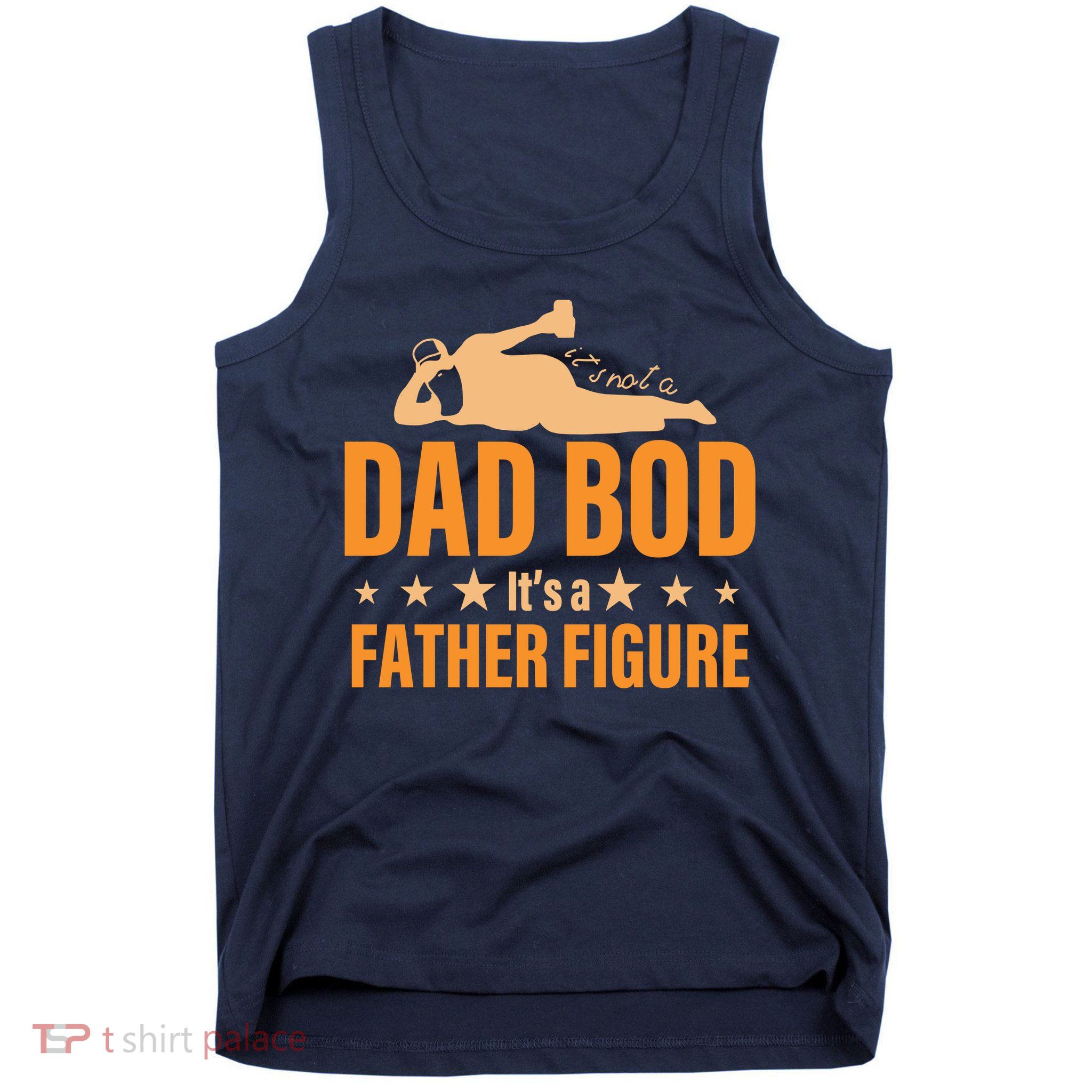 Dad Bod It's A Father Figure Funny  Tank Top
