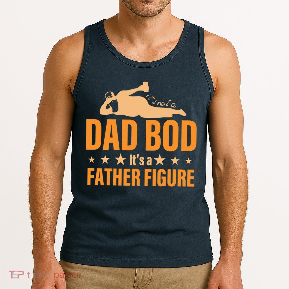 Dad Bod It's A Father Figure Funny  Tank Top