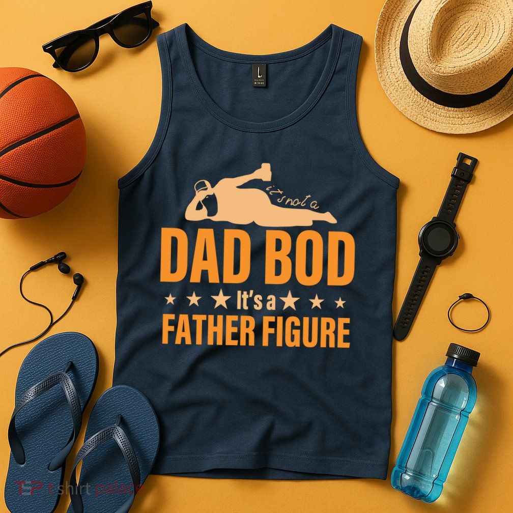 Dad Bod It's A Father Figure Funny  Tank Top