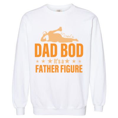 Dad Bod It's A Father Figure Funny  Garment-Dyed Sweatshirt