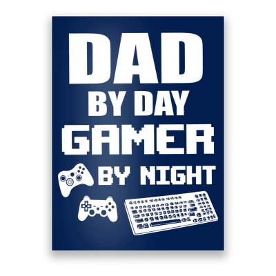 Dad By Day Gamer By Night Poster