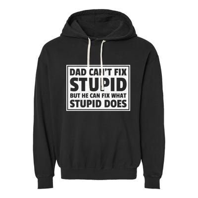 Dad Can't Fit Stupid But He Can What Stupid Does Garment-Dyed Fleece Hoodie