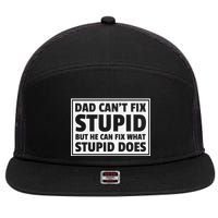 Dad Can't Fit Stupid But He Can What Stupid Does 7 Panel Mesh Trucker Snapback Hat