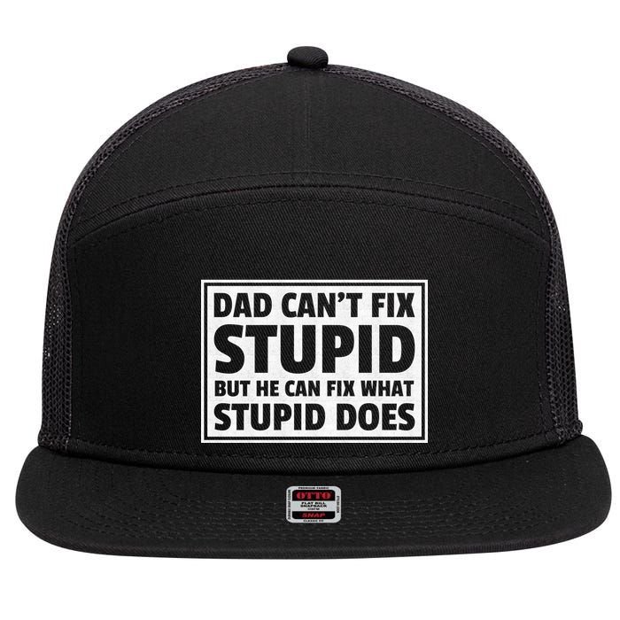 Dad Can't Fit Stupid But He Can What Stupid Does 7 Panel Mesh Trucker Snapback Hat