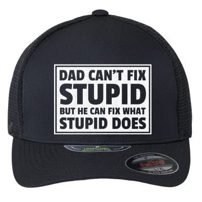 Dad Can't Fit Stupid But He Can What Stupid Does Flexfit Unipanel Trucker Cap