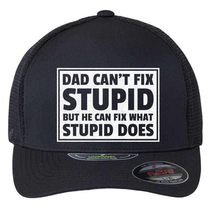 Dad Can't Fit Stupid But He Can What Stupid Does Flexfit Unipanel Trucker Cap