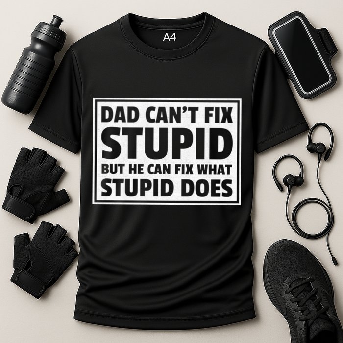 Dad Can't Fit Stupid But He Can What Stupid Does Cooling Performance Crew T-Shirt