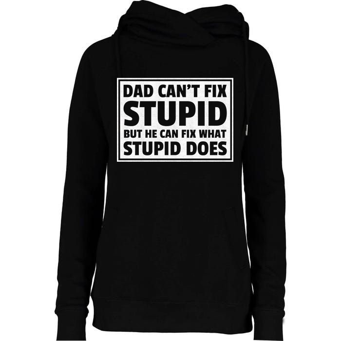 Dad Can't Fit Stupid But He Can What Stupid Does Womens Funnel Neck Pullover Hood
