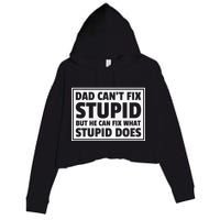 Dad Can't Fit Stupid But He Can What Stupid Does Crop Fleece Hoodie