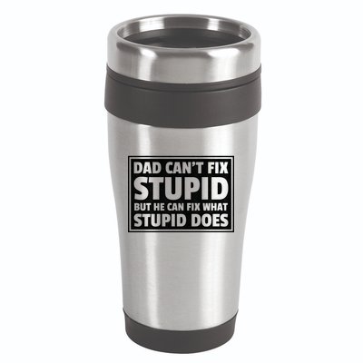 Dad Can't Fit Stupid But He Can What Stupid Does 16oz Travel Tumbler
