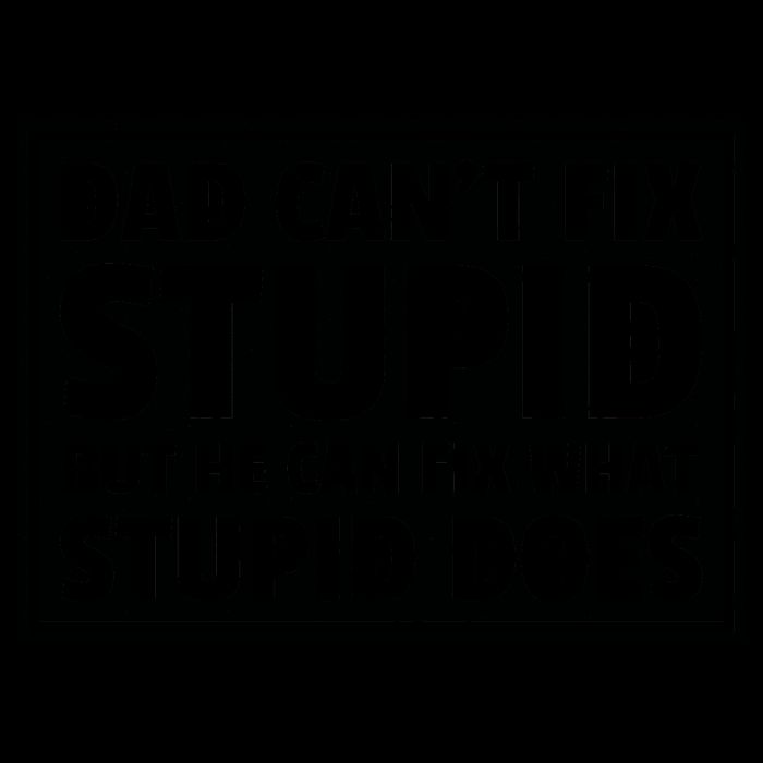 Dad Can't Fit Stupid But He Can What Stupid Does 16oz Travel Tumbler