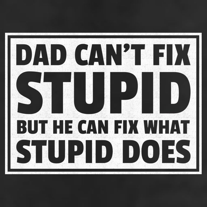 Dad Can't Fit Stupid But He Can What Stupid Does Trucker Hat