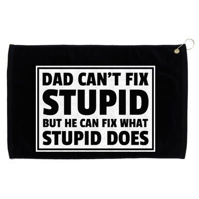Dad Can't Fit Stupid But He Can What Stupid Does Grommeted Golf Towel