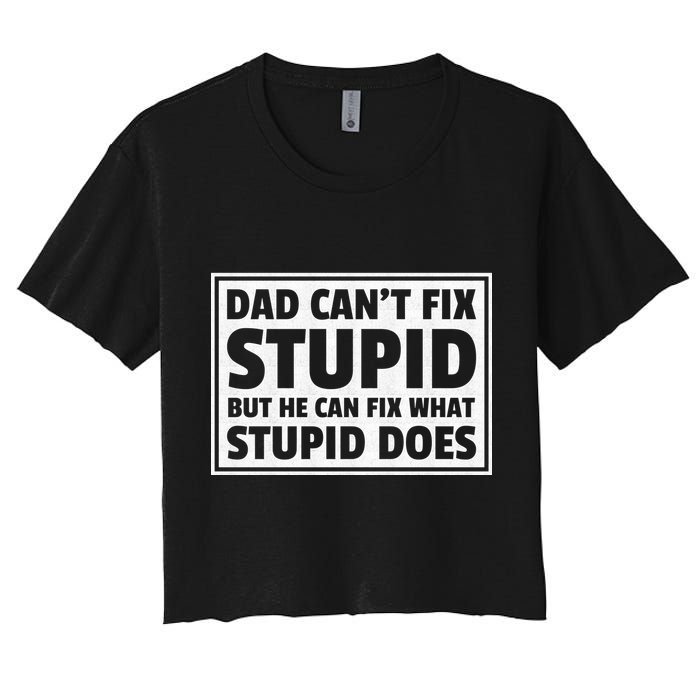 Dad Can't Fit Stupid But He Can What Stupid Does Crop Top