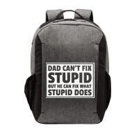 Dad Can't Fit Stupid But He Can What Stupid Does Vector Backpack