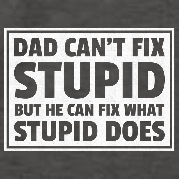 Dad Can't Fit Stupid But He Can What Stupid Does Vector Backpack