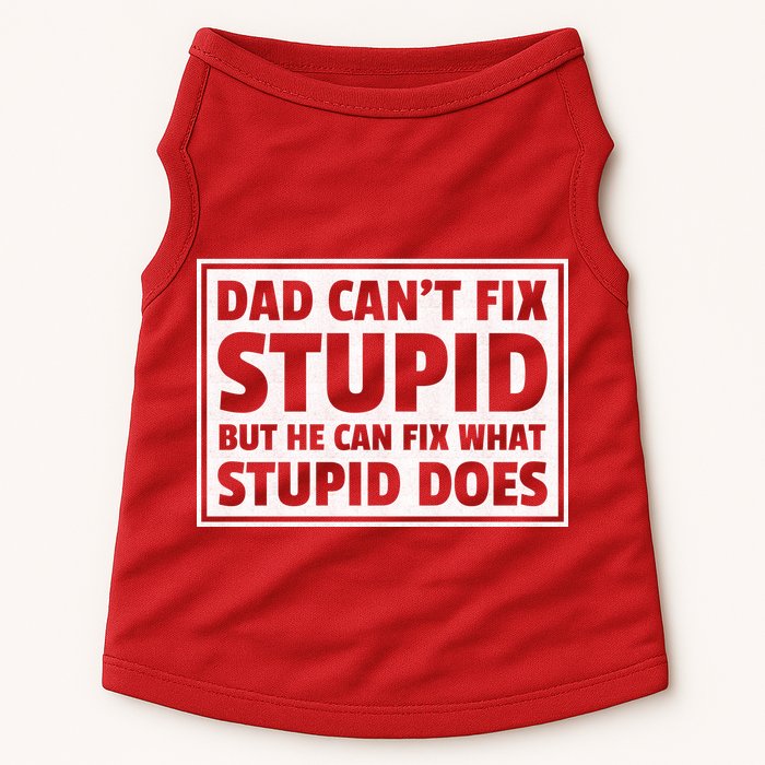 Dad Can't Fit Stupid But He Can What Stupid Does Doggie Tank
