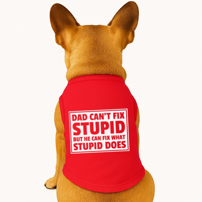 Dad Can't Fit Stupid But He Can What Stupid Does Doggie Tank