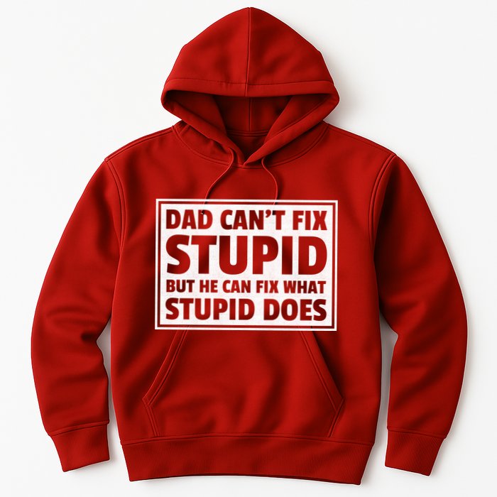 Dad Can't Fit Stupid But He Can What Stupid Does Hoodie
