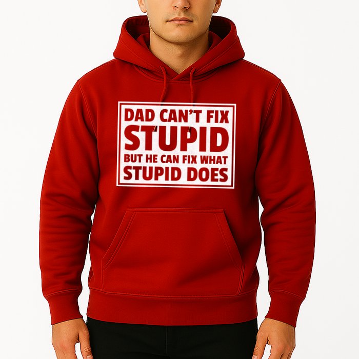 Dad Can't Fit Stupid But He Can What Stupid Does Hoodie