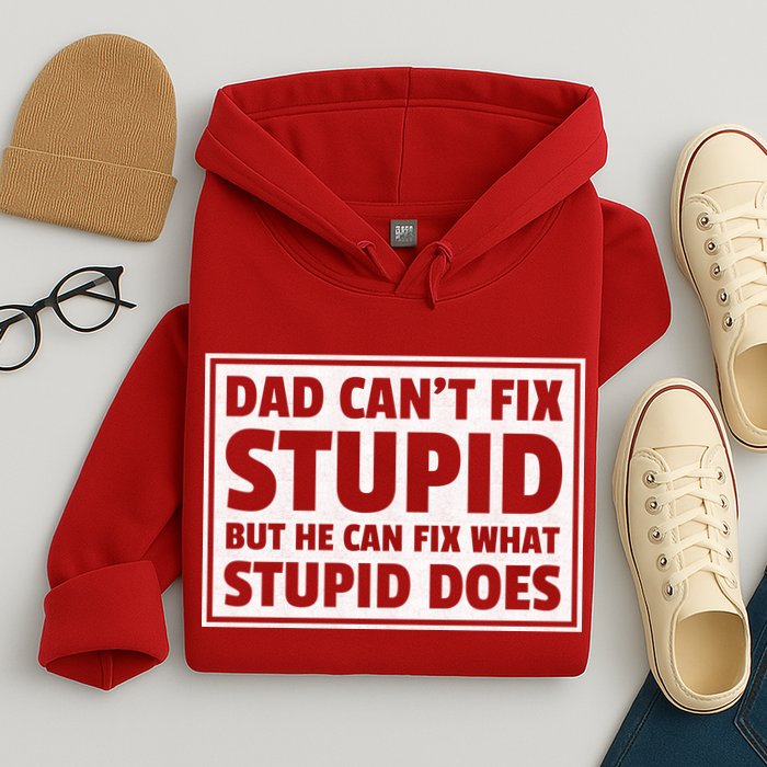 Dad Can't Fit Stupid But He Can What Stupid Does Hoodie