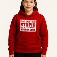 Dad Can't Fit Stupid But He Can What Stupid Does Hoodie