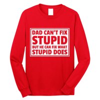 Dad Can't Fit Stupid But He Can What Stupid Does Long Sleeve Shirt