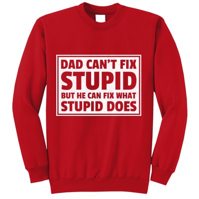 Dad Can't Fit Stupid But He Can What Stupid Does Sweatshirt