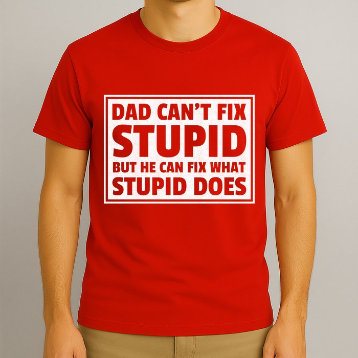Dad Can't Fit Stupid But He Can What Stupid Does T-Shirt