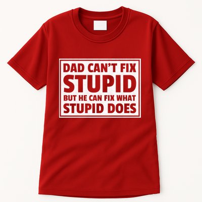 Dad Can't Fit Stupid But He Can What Stupid Does Tall T-Shirt