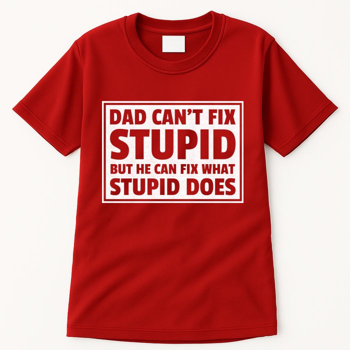 Dad Can't Fit Stupid But He Can What Stupid Does Tall T-Shirt