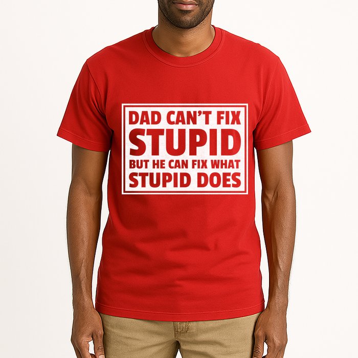 Dad Can't Fit Stupid But He Can What Stupid Does Tall T-Shirt