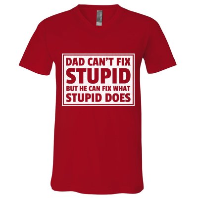 Dad Can't Fit Stupid But He Can What Stupid Does V-Neck T-Shirt