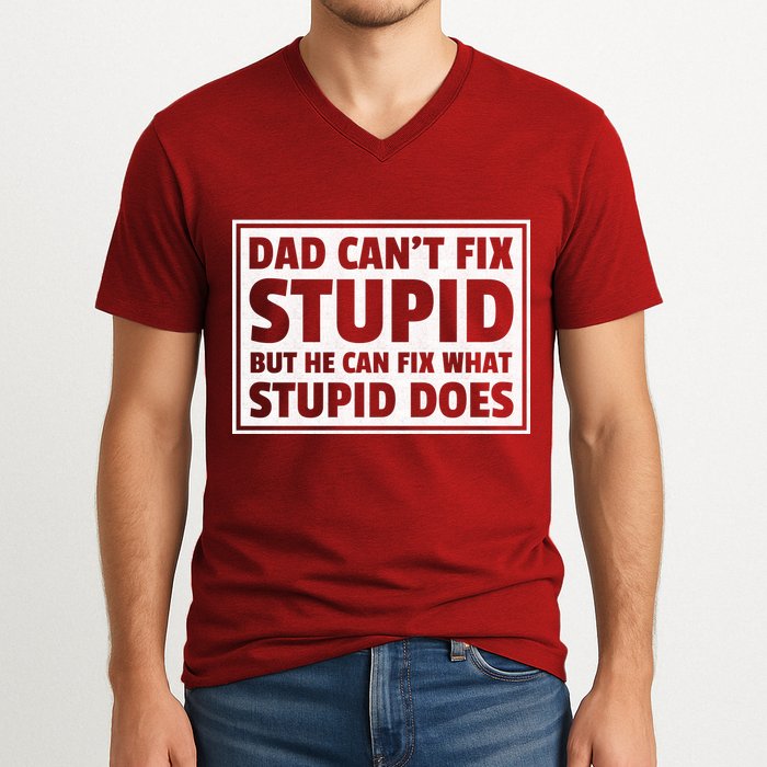 Dad Can't Fit Stupid But He Can What Stupid Does V-Neck T-Shirt