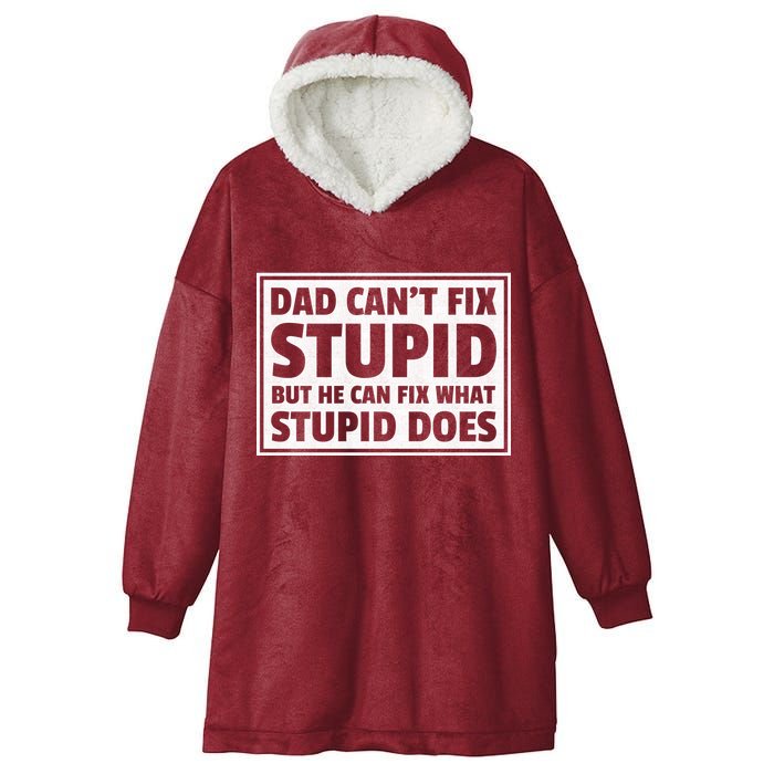 Dad Can't Fit Stupid But He Can What Stupid Does Hooded Wearable Blanket