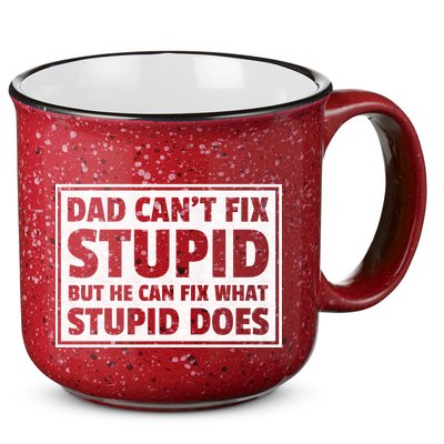 Dad Can't Fit Stupid But He Can What Stupid Does 15oz Campfire Ceramic Mug