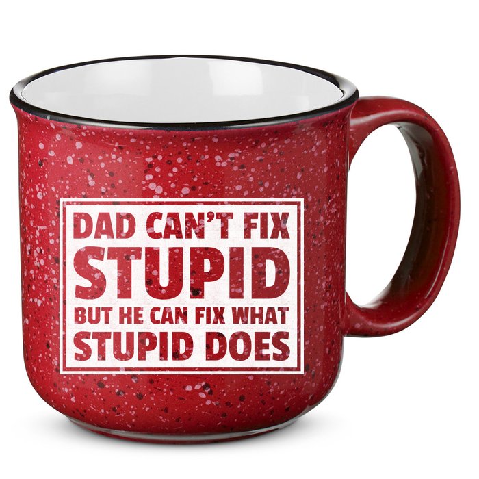 Dad Can't Fit Stupid But He Can What Stupid Does 15oz Campfire Ceramic Mug