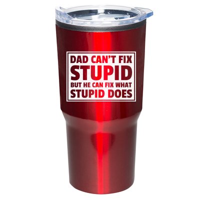 Dad Can't Fit Stupid But He Can What Stupid Does Tumbler