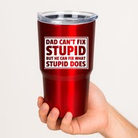 Dad Can't Fit Stupid But He Can What Stupid Does Tumbler