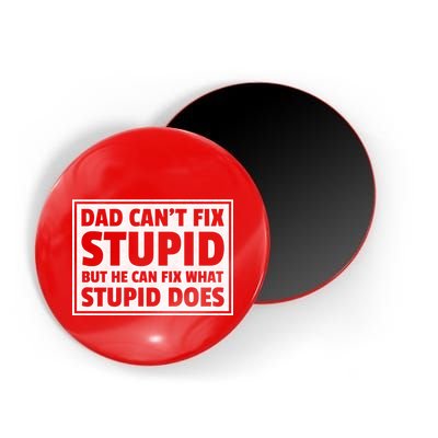 Dad Can't Fit Stupid But He Can What Stupid Does Magnet